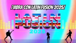 Latin Fusion 2025: Ultimate Electronic Latin Pop Mix 🎵 | Spanglish Hits | Dance Party Vibes 🔥
