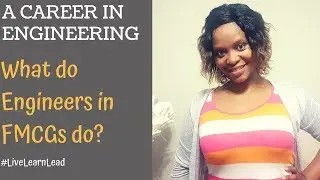 A Career in Engineering. What do Engineers in FMCGs Do?