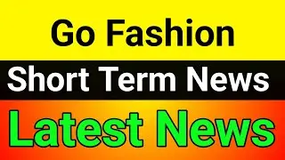 Go Fashion share analysis🔥 go fashion share latest news🚀go fashion share