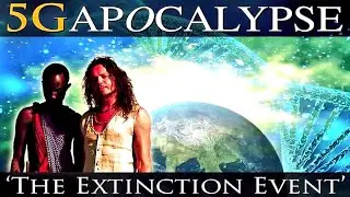 THE EXTINCTION EVENT - 5G APOCALYPSE by Sacha Stone