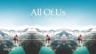 All Of Us &mdash; Airixis | Free Background Music | Audio Library Release
