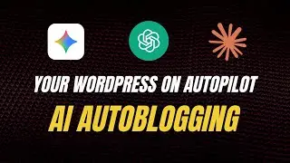 Автоматизация блога с помощью ИИ &mdash; переведите свой блог на WordPress в автоматический режим.