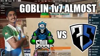 GOBLIN UNBELIEVABLE CLUTCH 🔥🔥 | SOUL GOBLIN 1V 7 Almost 🔥🔥🔥 🚀