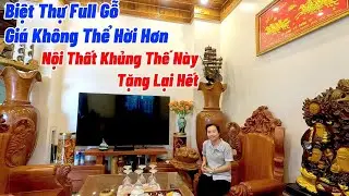 Toàn Nội Thất Khủng Thế Này Mà Chủ Tặng Hết, Biệt Thự Gỗ Cực Khủng | NHÀ ĐẤT ĐỒNG NAI GIÁ RẺ