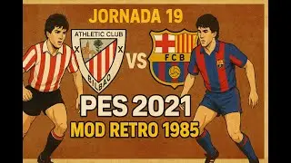 AT Bilbao vs Barcelona 1985 | PES 2021 Retro Jornada 19 ⚽🔥