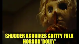 SHUDDER ACQUIRES GRITTY FOLK HORROR 'DOLLY' | Texas Chainsaw Massacre Meets New French Extremity!
