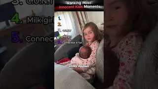Ranking most Innocent Kids Moments.