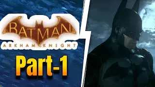 Batman: Arkham Knight - Walkthrough part1 - A long night (1080p pc) #batmanarkhamknight #batman
