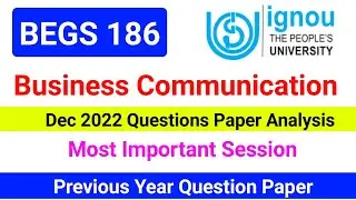 BEGS 186 DEC 2022 Question Paper Analysis | BEGS 186 Business Communication | Begs 185 Important Que
