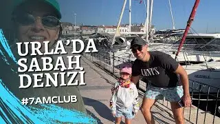 Urla | Sabah Yüzümüzü Denizde Yıkadık | 7am Club