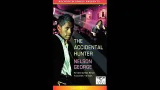 Accidental Hunter by Nelson George | Full Audiobook