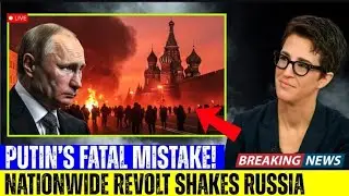 Putin Under Fire: Fatal Decision Triggers Massive Unrest Across Russia | Rachel Maddow