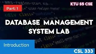 DATABASE MANAGEMENT SYSTEM LAB| KTU S5 CSE|CSL 333|DBMS LAB-INTRODUCTION |#2019 #ktu#dbms#lab