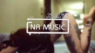 Chill Out Music Special Mix 2018 #3.3🍁 (Best of Chill Nation Love Music)