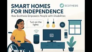 How Ecothesis Makes Smart Homes Work for People With Disabilities