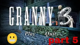 GRANNY 3 GAME PLAY Part 5।।  Best game play on India 