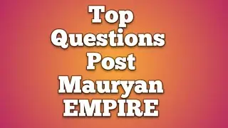 Post Mauryan Empire Top Questions