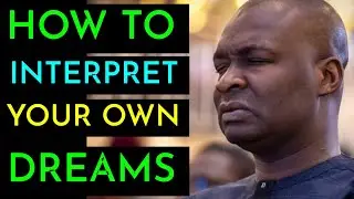 How To Interpret Your Own Dreams (By Apostle Joshua Selman)