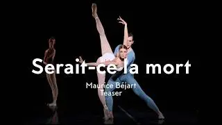 B&eacute;jart Ballet Lausanne | Serait-ce la mort ? - TEASER OFFICIEL