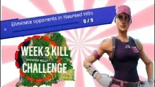 Week 3 Kill Challenge | Haunted Hills | Fortnite Battle Royale Gameplay