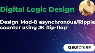 Design MOD-8 Asynchronous/Ripple counter Using JK Flip-Flop | 3 Bit Ripple counter using JK.