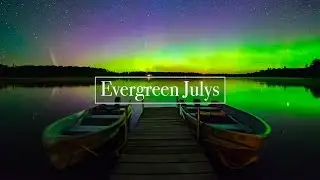 Evergreen Julys