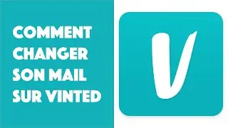 Comment changer son mail sur Vinted ?