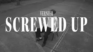 VERNIER - Screwed Up (Official Video)