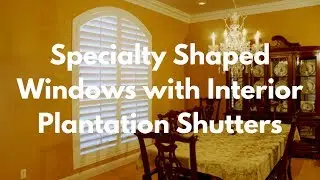 🌟 Interior Shutters for Specialty-Shaped Windows &ndash; Arched, Angled, Oval & More!