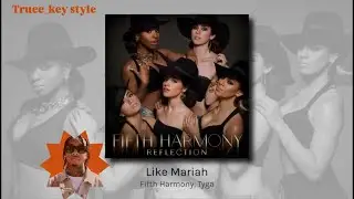 Fifth Harmony - Like Mariah (feat. Tyga) (truee_key style)
