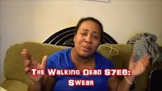 The Walking Dead TWD: Swear // S7 E06 Recap