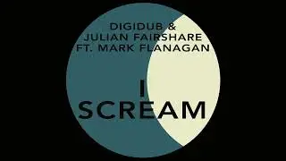Digidub & Julian Fairshare - I Scream