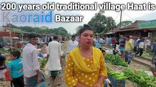 200 years old village market in Bangladesh || Kaoraid Bazar || ঐতিহ্যবাহী গ্রামীণ হাট কাওরাইদ বাজার