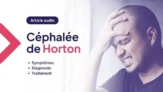 La céphalée de Horton (algie vasculaire de la face)