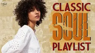 Classic Soul Playlist - The Best of Soul Classic Playlist