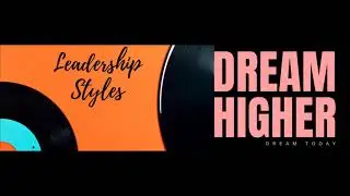 Leadership Styles #DreamHigher