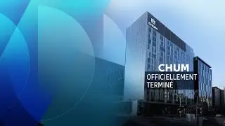 La construction du CHUM est terminée