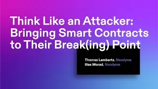 Breakpoint 2021: Think Like an Attacker: Bringing Smart Contracts to Their Break(ing) Point
