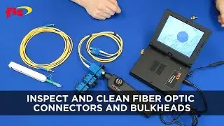 Learn How to Inspect and Clean Fiber Optic Connectors and Bulkheads