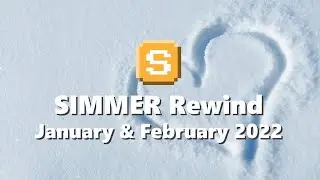 SIMMER Rewind | January & February 2022