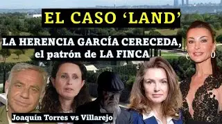 T&aacute;ndem (Caso Land): culebr&oacute;n por la por herencia de Luis Garc&iacute;a Cereceda, el creador de 'La Finca'