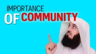 The  Importance Of Community - Mufti Menk