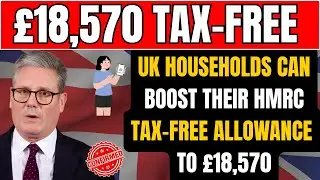 UK Households Can Boost Their HMRC Tax-Free Allowance to &pound;18,570
