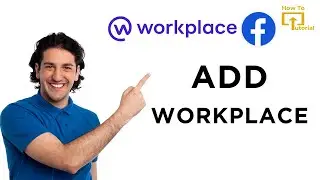 How To Add Workplace On Facebook?