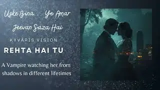 Rehta Hai Tu | Kyvaris Vision | Hindi | New Official Video | An Immortal Song…That Never Dies!!