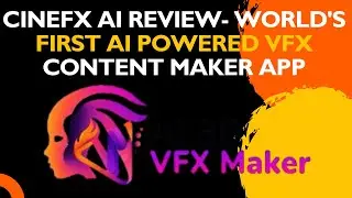 CineFX AI - World's First AI Powered VFX Content Maker App Review!