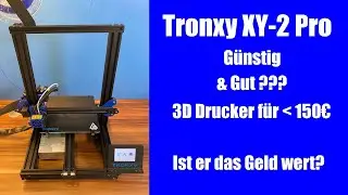 Tronxy XY 2 Pro - Ein günstiger 3D Drucker für unter 150 € Geheimtipp oder Reinfall ? - Deutsch