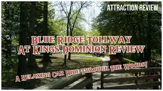 Blue Ridge Tollway At Kings Dominion Review! A Relaxing Car Ride Through The Woods!