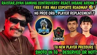 RAISTAR ,GYAN GAMING CONTROVERSY REACT INSANE ARENA ? TG NEW PLAYER PRESSURE ! 