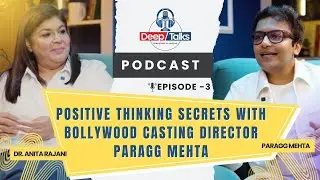 Positive Thinking Secrets with Bollywood Casting Director Paragg Mehta | Episode-3 |
